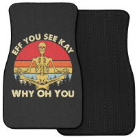 Eff You See Kay Why Oh U Skeleton Yoga Funny Costume Gifts T Shirt Cop Front Car Mat | Artistshot