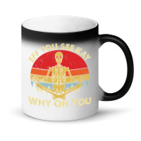 Eff You See Kay Why Oh U Skeleton Yoga Funny Costume Gifts T Shirt Cop Magic Mug | Artistshot