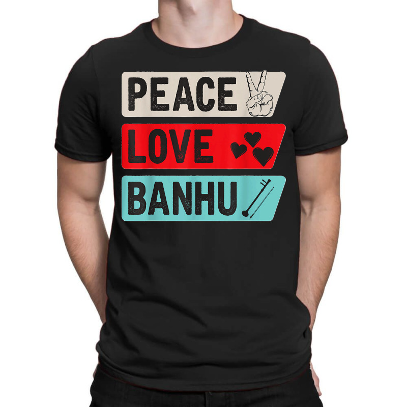 Peace Love Banhu Stringed Instrument, Funny Banhu Players T Shirt T-shirt | Artistshot