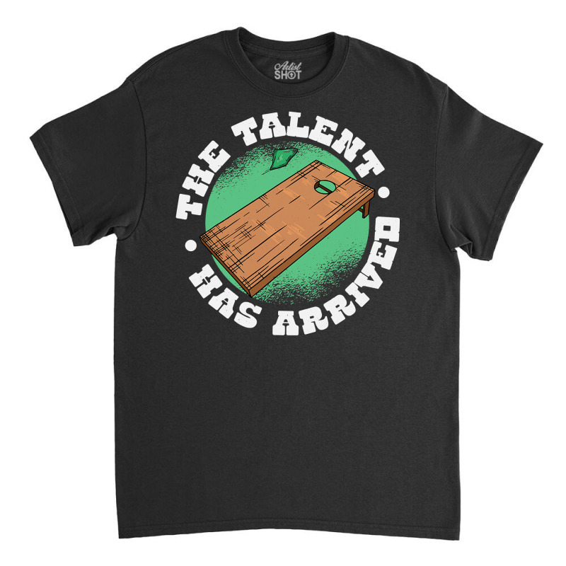 The Talent Has Arrived, Funny Cornhole Men Cornhole Grandpa T Shirt Classic T-shirt by Binhthai9809 | Artistshot