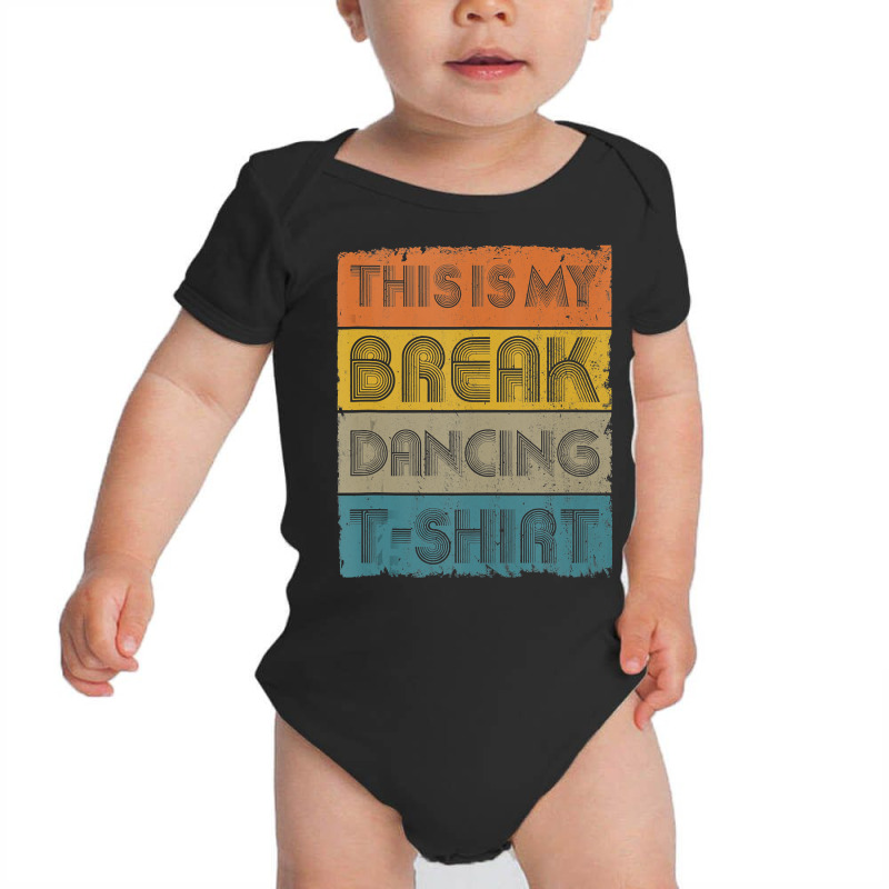 This Is My Break Dancing T Shirt Vintage Retro 80s 90s Music Tank Top Baby Bodysuit by Binhthai9809 | Artistshot