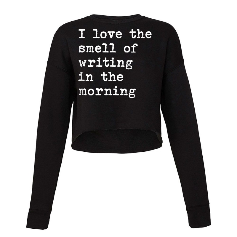 Morning Writing Author Book Journalist Novelist Funny T Shirt Cropped Sweater by puawhla | Artistshot