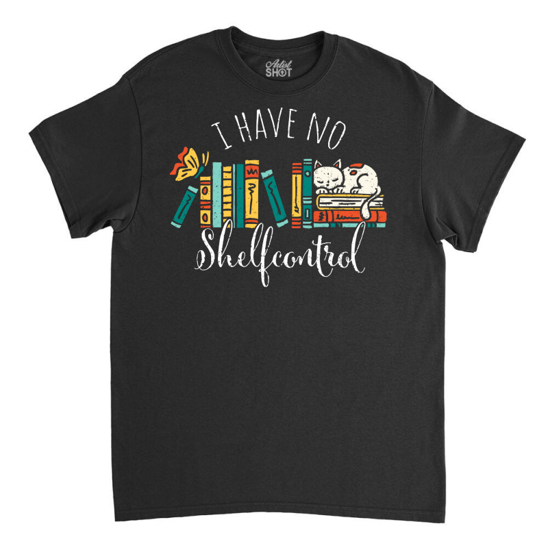 Books T  Shirt Shelfcontrol Books Reading Librarian Novel T  Shirt Classic T-shirt by shouldcloser | Artistshot