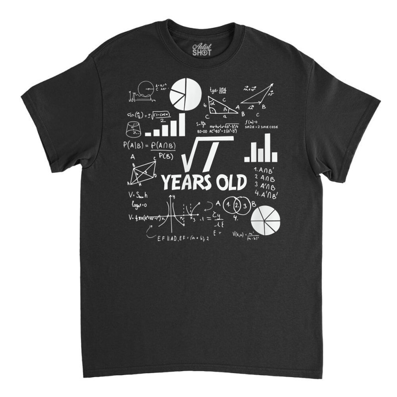 Birthday Square Root Math Problem Fun Calculation 1st Bday T Shirt Classic T-shirt by survisgn | Artistshot