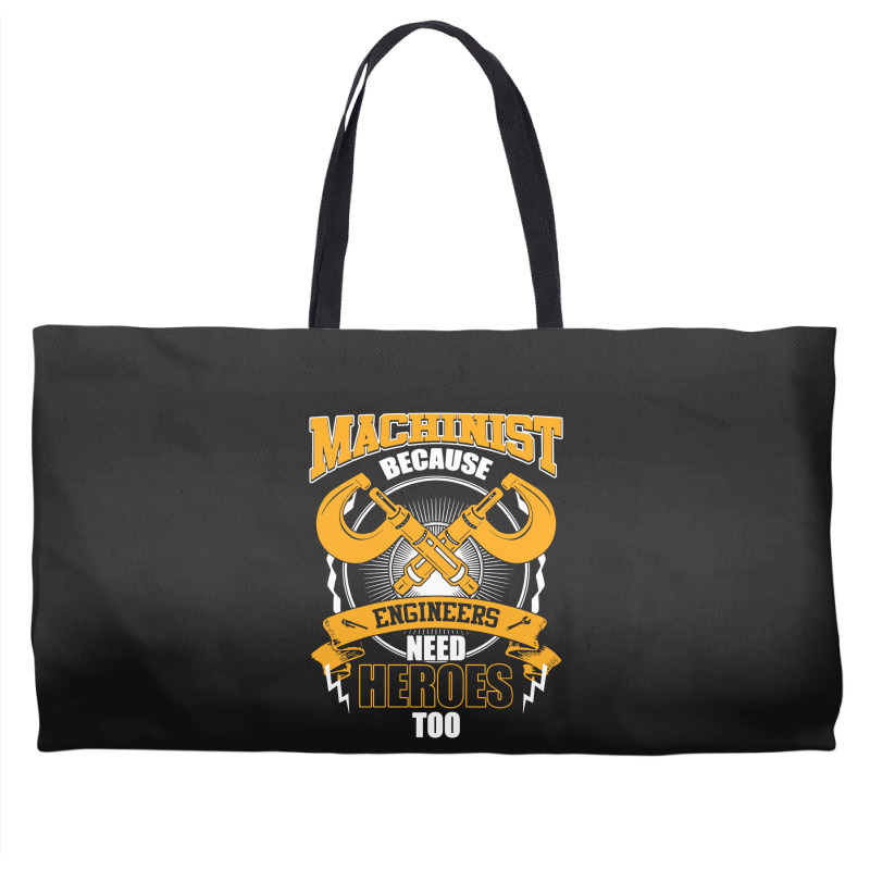 Machinist Because Engineers Need Heroes Too Weekender Totes | Artistshot