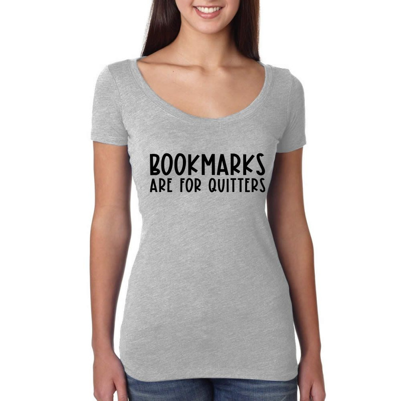 Bookmarks Are For Quitters Funny Book Lover Book Nerd Gift T Shirt Women's Triblend Scoop T-shirt by Denise_Riemenschneider | Artistshot