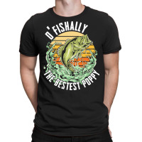 Fishing T  Shirt Fishing   O Fishally The Bestest Poppy T  Shirt T-shirt | Artistshot