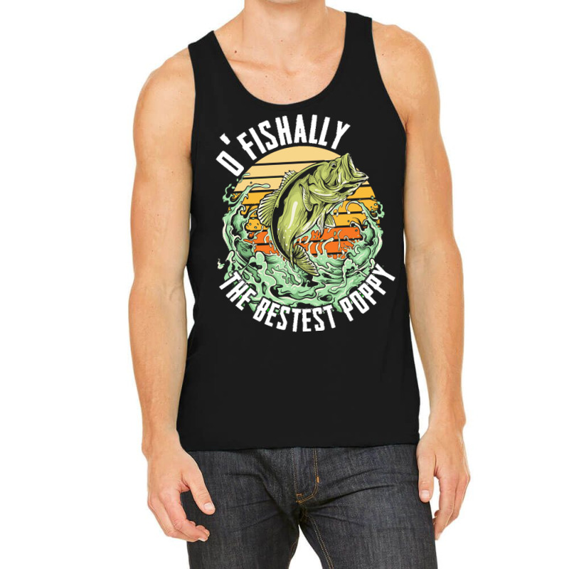 Fishing T  Shirt Fishing   O Fishally The Bestest Poppy T  Shirt Tank Top | Artistshot