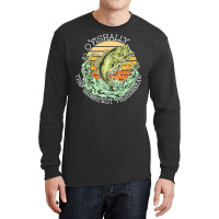 Fishing T  Shirt Fishing   O Fishally The Greatest Fisherman T  Shirt Long Sleeve Shirts | Artistshot