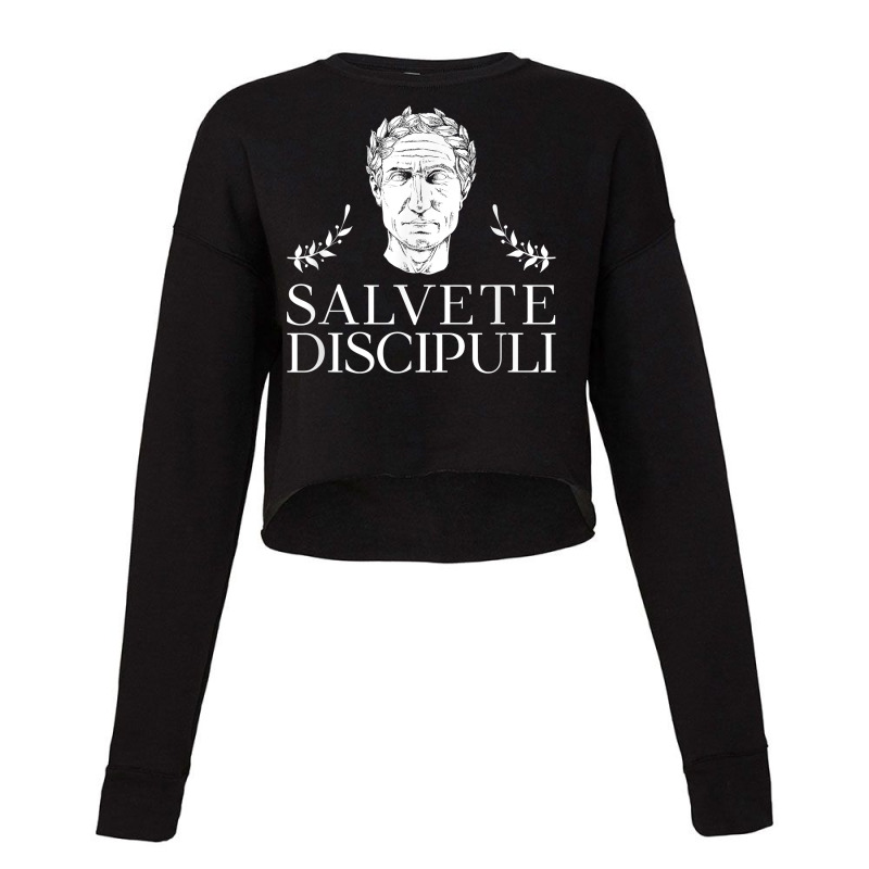 Salvete Discipuli   Latin Teacher T Shirt Cropped Sweater by puawhla | Artistshot