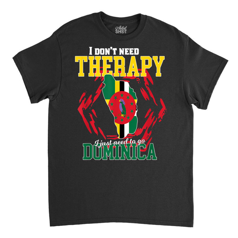 I Just Need To Go To Dominica T Shirt Classic T-shirt by dornakgb | Artistshot