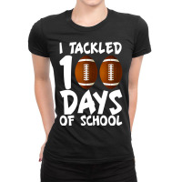 Football I Tackled 100 Days Of School Football 100th Day Ladies Fitted T-shirt | Artistshot