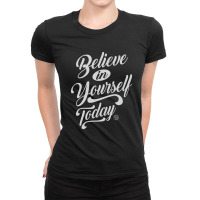 Believe In Yourself - Motivation Ladies Fitted T-shirt | Artistshot