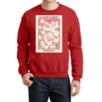 Flower Market   Honolulu Poster Crewneck Sweatshirt | Artistshot