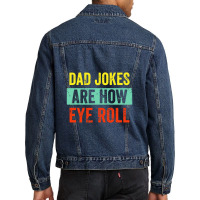 Dad Jokes Are How Eye Roll Men Denim Jacket | Artistshot