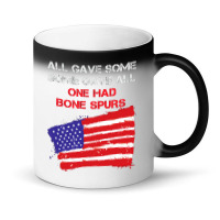 All Gave Some Some Gave All One Had Bone Spurs Magic Mug | Artistshot