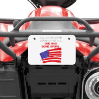 All Gave Some Some Gave All One Had Bone Spurs Atv License Plate | Artistshot