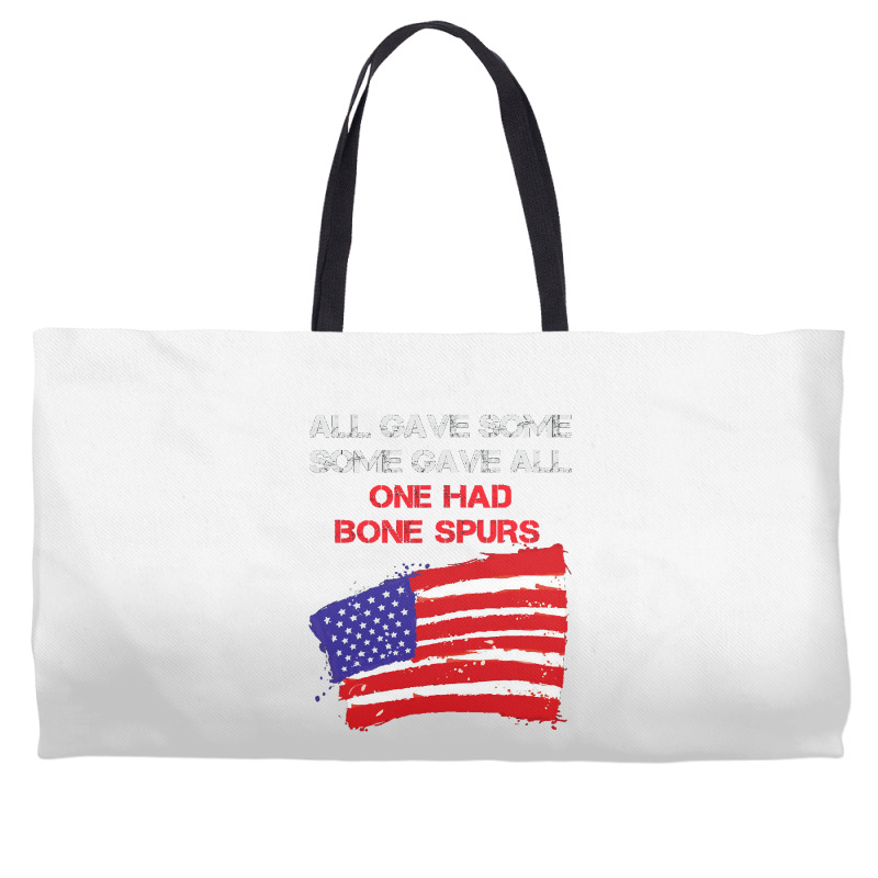 All Gave Some Some Gave All One Had Bone Spurs Weekender Totes | Artistshot