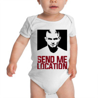 Send Me Location Baby Bodysuit | Artistshot