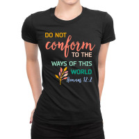 Do Not Conform To The Pattern Of This World Romans 122 Tee Ladies Fitted T-shirt | Artistshot