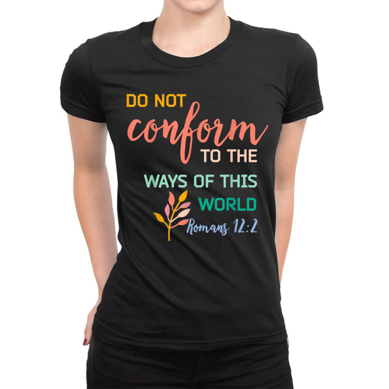 Do Not Conform To The Pattern Of This World Romans 122 Tee Ladies Fitted T-Shirt by Hoang95 | Artistshot