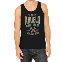 If Abuelo Can't Fix It Tank Top | Artistshot