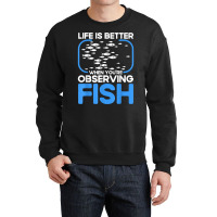 Marine Biologist Life Is Better When Observing Fish T Shirt Crewneck Sweatshirt | Artistshot