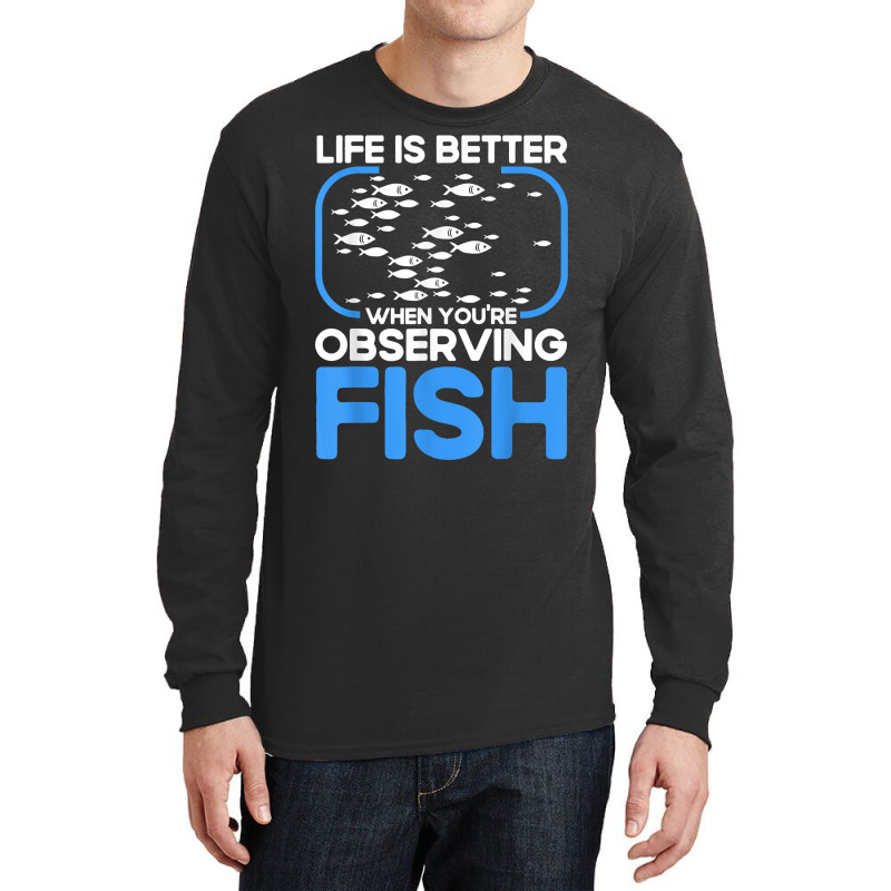 Marine Biologist Life Is Better When Observing Fish T Shirt Long Sleeve Shirts | Artistshot