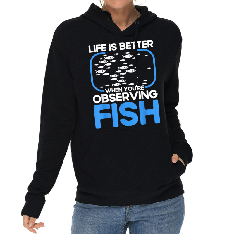 Marine Biologist Life Is Better When Observing Fish T Shirt Lightweight Hoodie | Artistshot