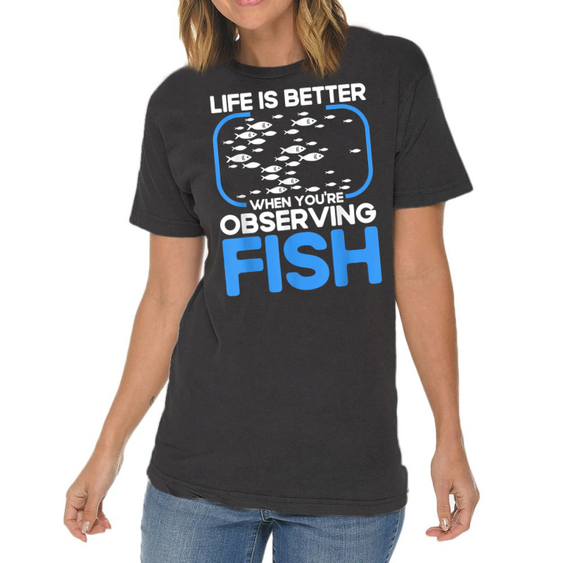 Marine Biologist Life Is Better When Observing Fish T Shirt Vintage T-shirt | Artistshot