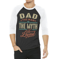 Dad The Myth The Legend 3/4 Sleeve Shirt | Artistshot