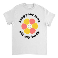 Keep Your Laws Off My Body Classic T-shirt | Artistshot