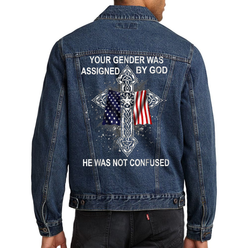 Your Gender Was Assigned By God He Was Not Confused T Shirt Men Denim Jacket | Artistshot