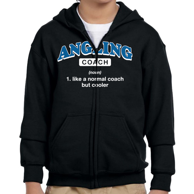 Angling Coach Definition Funny Fly Fishing Humor T Shirt Youth Zipper Hoodie by agueron | Artistshot