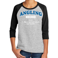 Angling Coach Definition Funny Fly Fishing Humor T Shirt Youth 3/4 Sleeve | Artistshot