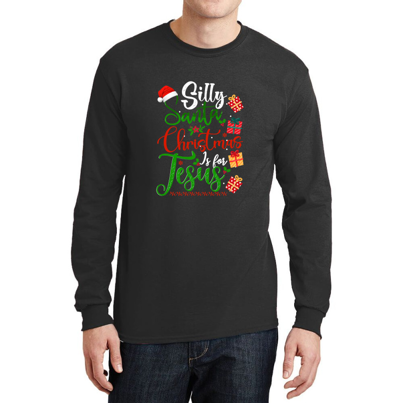 Silly Santa Christmas Is For Jesus Christian Xmas Costume T Shirt Long Sleeve Shirts by Saiful_Siddique | Artistshot