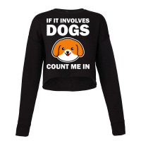 If It Involves Dogs Count Me In Cropped Sweater | Artistshot