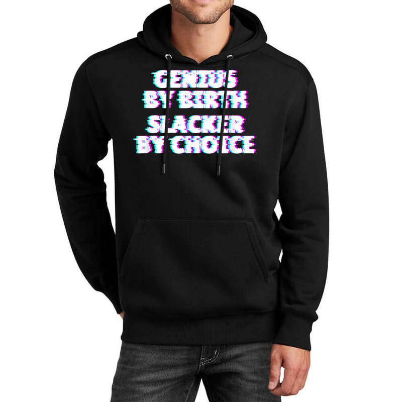 Genius By Birth. Slacker By Choice Unisex Hoodie by Hoang95 | Artistshot