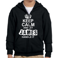 Keep Calm And Let James Handle It Youth Zipper Hoodie | Artistshot