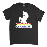 Totally Straight Classic T-shirt | Artistshot