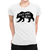 Cool New Don't Wake The Bear Funny Sarcastic Novelty Item T Shirt Ladies Fitted T-shirt | Artistshot