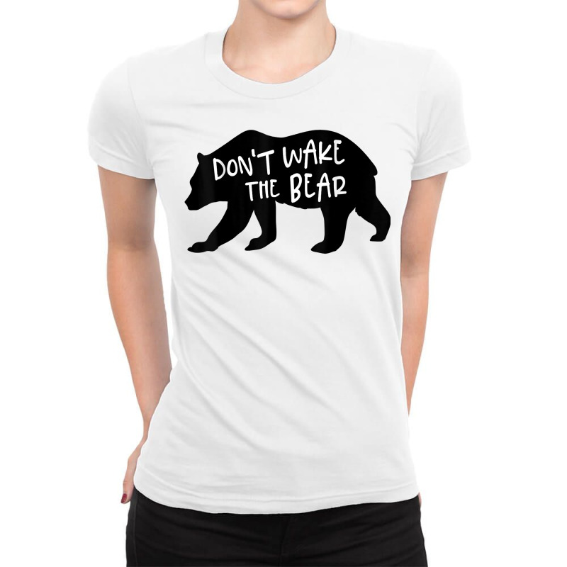 Cool New Don't Wake The Bear Funny Sarcastic Novelty Item T Shirt Ladies Fitted T-Shirt by agueron | Artistshot