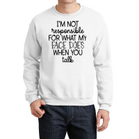 I'm Not Responsible For My Face Funny Sarcastic Novelty Item T Shirt Crewneck Sweatshirt | Artistshot