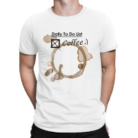 Daily To Do List Coffee T-shirt | Artistshot