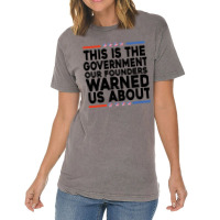 This Is The Government Our Founders Warned Us About Shirt American Fla Vintage T-shirt | Artistshot