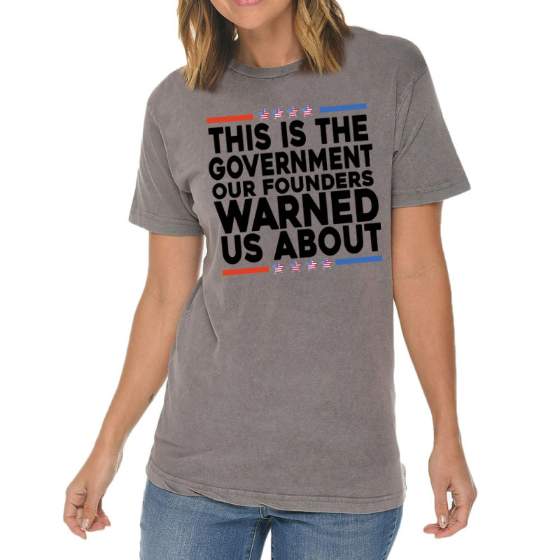 This Is The Government Our Founders Warned Us About Shirt American Fla Vintage T-shirt | Artistshot