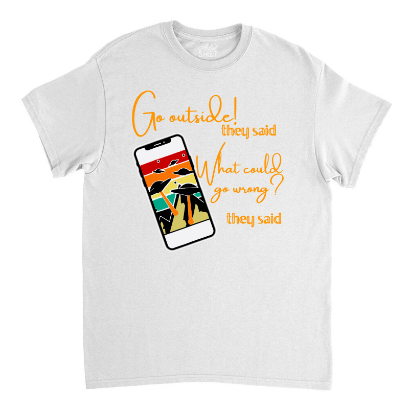 Go Outside Classic T-shirt by Admiral Art | Artistshot