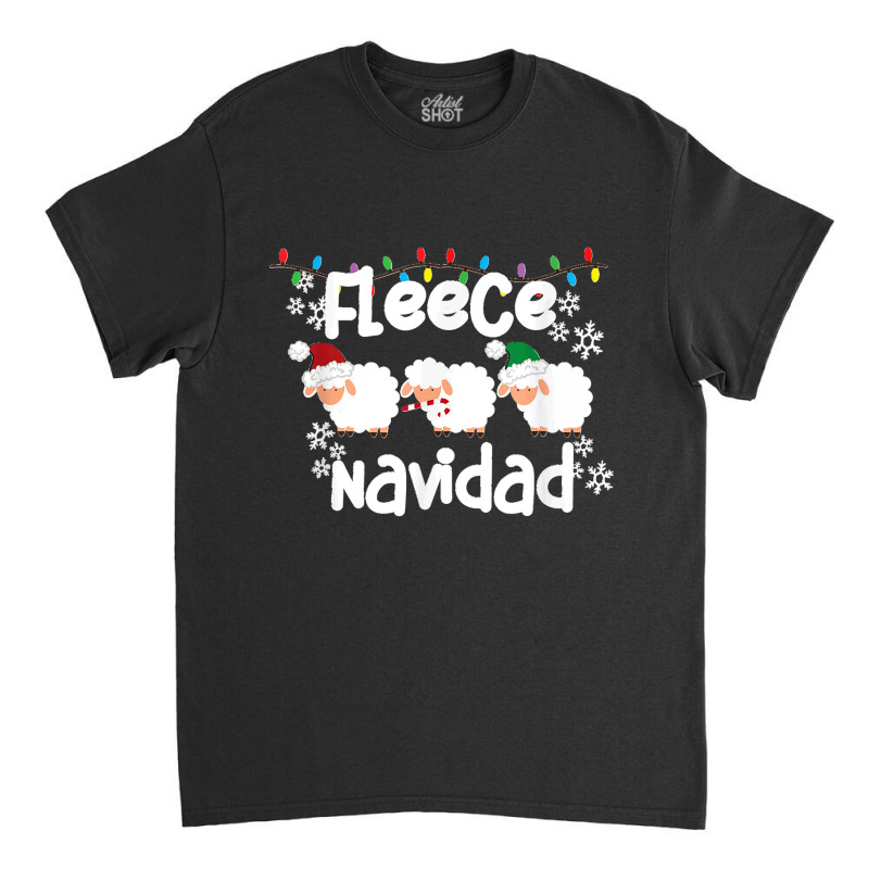 Fleece Navidad Feliz Funny Sheep Pun Christmas Holiday T Shirt Classic T-shirt | Artistshot