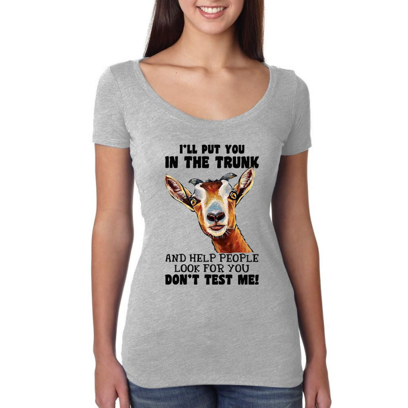 Goat Ill Put You In The Trunk And Help People Goat Lover 182 Women's Triblend Scoop T-shirt by golferu | Artistshot