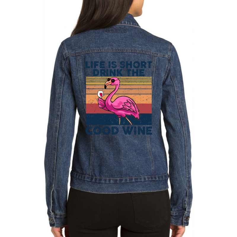 Flamingo Tropical Life Is Short Drink The Good Wine Flamingo Drink Win Ladies Denim Jacket by golferu | Artistshot